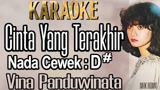 Cinta Yang Terakhir Karaoke Vina Panduwinata Nada Cewek D [upl. by Halyak]