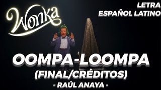 Canción Del OompaLoompa FinalCréditos  Raúl Anaya Wonka 2023  LETRA ESPAÑOL LATINO [upl. by Alial622]