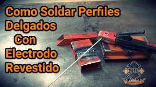 Como Soldar PERFILES DELGADOS Con Electrodo Revestido 6013  6011 [upl. by Etnahs]