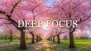 Deep Focus Music To Improve Concentration  12 Hours of Ambient Study Music to Concentrate 556 [upl. by Dolores]