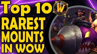 Top 10 Rarest Mounts in WoW Part 2 [upl. by Ecnerret678]