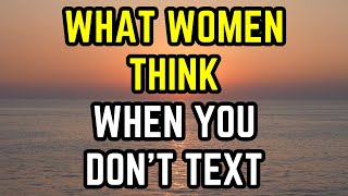 THIS Is How Women Think When You Stop Texting Them Psychology of Ignoring Women [upl. by Eseuqcaj]