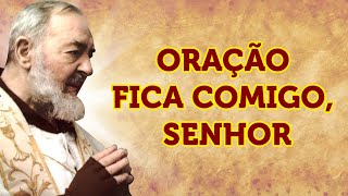 Oração do Padre Pio Fica Comigo Senhor [upl. by Ahsaetan]