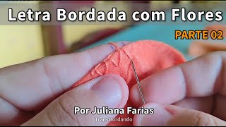 LETRA BORDADA com flores  PARTE 02 [upl. by Atiniv]