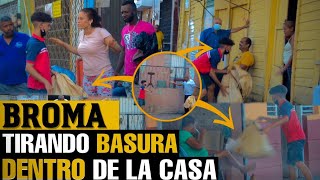 BROMA TIRANDO BASURA DENTRO DE LA CASA BROMA PESADA [upl. by Surtemed]