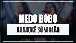 MAIARA E MARAISA  MEDO BOBO  KARAOKÊ SÓ VIOLÃO [upl. by Tertia921]