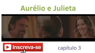 Aurélio e Julieta Parte 3 [upl. by Nananne998]