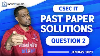 CSEC IT Jan 2023 Past paper solutions Question 2 makeitsimplett technology informationtechnology [upl. by Joub793]