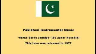 Pakistani Instrumental Music  Sarke Sarke Jandiye by Azhar Hussain [upl. by Hoxie]