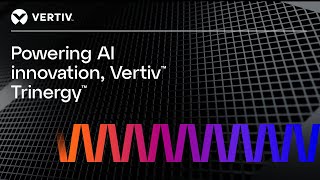 Powering AI Innovation Vertiv™ Trinergy™ [upl. by Noorah]