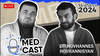 Medcast Special Live Episode  MedMeet2024  Հովհաննես Հովհաննիսյան [upl. by Chrystal]