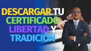 Guía Práctica Cómo Descargar tu Certificado de Libertad y Tradición [upl. by Griffith28]