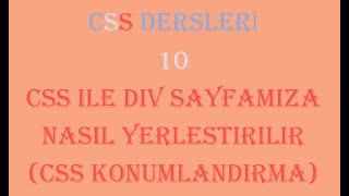 10 CSS ile Konumlandırma CSS ile Div Sayfamıza Nasıl Yerleştirilir [upl. by Atelra]