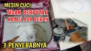 INI DIA PENYEBAB MESIN CUCI PUTARAN LEMAH TIDAK BERPUTAR SAAT ADA BEBAN [upl. by Atteloc]