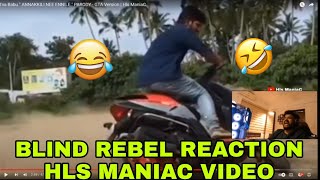 BLIND REBEL REACTION HLS MANIAC VIDEO🤣🤣 [upl. by Yerahcaz]