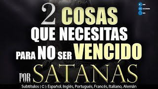 2 Cosas que necesitas para NO ser VENCIDO por SATANÁS [upl. by Matthaeus]