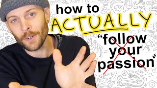 How to actually follow your passion [upl. by Yldarb]