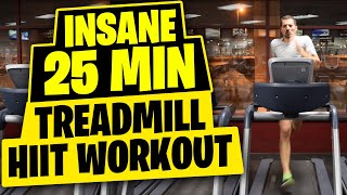 HIIT Workout  Insane 25 Minute Treadmill Workout [upl. by Rosalie]