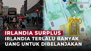 Irlandia Bingung Mengelola Surplus Besar  OneNews Update [upl. by Sokram]