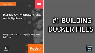 HandsOn Microservices in Python 1 Building the Dockerfiles [upl. by Almeida176]