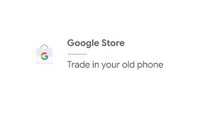 Trade in your old phone  Google Store [upl. by Hollenbeck729]