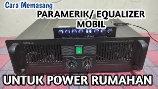 CARA MEMASANG EQUALIZER PARAMETRIK MOBIL KE POWER RUMAHAN [upl. by El688]