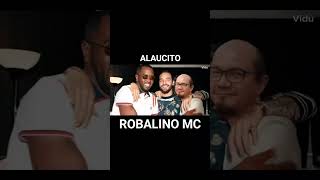 ALAUCITO ROBALINO MC [upl. by Kittie]