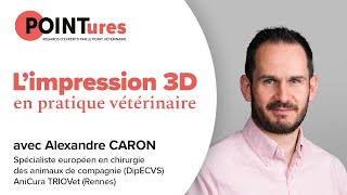 Lusage de limpression 3D en pratique vétérinaire avec Alexandre Caron DipECVs [upl. by Goober1]