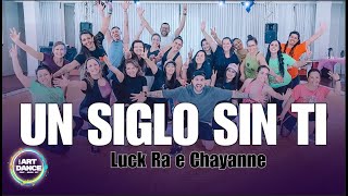 Un siglo sin ti  Luck Ra Chayanne  Zumba Coreo  Cuarteto  Cia Art Dance [upl. by Glanville]