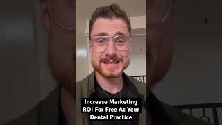 Increase Marketing ROI For Free At Your Dental Practice [upl. by Zysk]