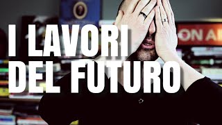 Ma quali sono i lavori del futuro Una mini lista [upl. by Eirrej]