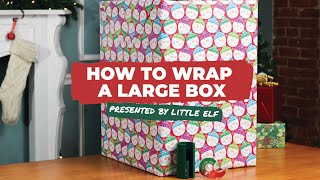 How to Wrap a Large Box  Presented by Little ELF [upl. by Nerraw]