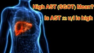 High AST SGOT means  What is AST SGOT normal range  is high AST SGOT dangerous [upl. by Lelia]