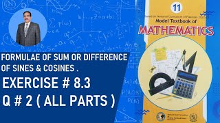 Book 11 NBF Formulae of sum or difference sines amp cosines EXERCISE  83 Q  2 ALL PARTS [upl. by Rustin113]