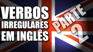 Verbos Irregulares em Inglês  Parte 2 de 3 [upl. by Waller]