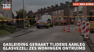 GASLEIDING GERAAKT TIJDENS AANLEG GLASVEZEL ZES WONINGEN ONTRUIMD [upl. by Abate]