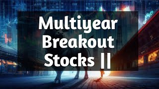 Multiyear Breakout Stocks The Tribal Trader [upl. by Langan]