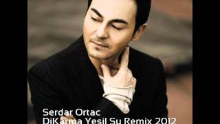 Serdar Ortac Ft DjKarma Yesil Su Remix 2012 [upl. by Blood]