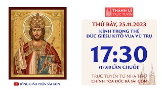 KÍNH TRỌNG THỂ ĐỨC GIÊSU KITÔ VUA VŨ TRỤ  1730 THỨ BẢY 25112023  NHÀ THỜ ĐỨC BÀ [upl. by Ahsinaw]