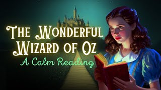 Calm Reading of The Wizard of Oz FULL Audiobook 📚 Sleepy Time [upl. by Engenia470]