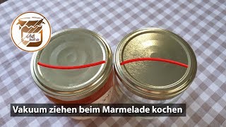 Vakuum ziehen beim Marmelade kochen und Einkochen [upl. by Nired514]