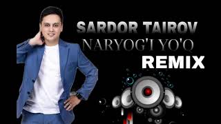 SARDOR TAIROV  NARYOGI YOQ  REMIX 2024  ELDORBEK STUDIO [upl. by Patrica]