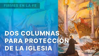 Dos columnas para protección de la Iglesia  Firmes en la fe  P Gabriel Zapata [upl. by Sillaw955]