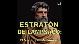 ESTRATON DE LÁMPSACO La Manera Revolucionaria de Entender el Mundo 51 [upl. by Harvison244]