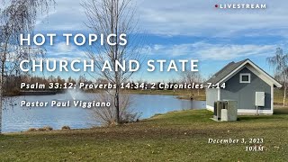 Sunday  Hot Topics Church and State  Pastor Paul Viggiano  Psa 3312 Pro 1434 2 Chr 714 [upl. by Allister]