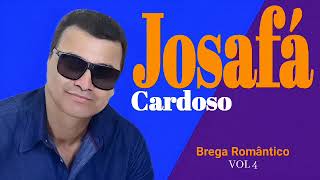 JOSAFÁ CARDOSO  BREGA ROMÂNTICO VOL 4  CD COMPLETO [upl. by Korry]