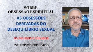 OBSESSÃO ESPIRITUAL  SEXUALIDADE E ESPIRITUALIDADE [upl. by Tupler]