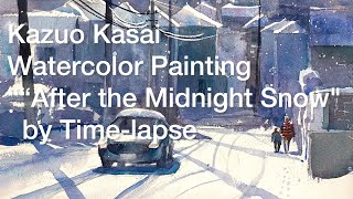 Kazuo Kasai Watercolor Painting quotAfter the Midnight Snowquot by Timelapse [upl. by Ahsieki]