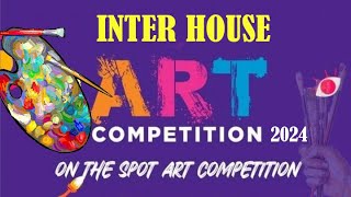 Inter House Art Competition 2024  Final Artworks [upl. by Safire]