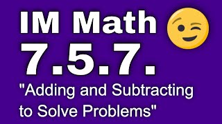 😉 7th Grade Unit 5 Lesson 7 quotAdding and Subtracting to Solve Problemsquot IM Math [upl. by Dawn132]